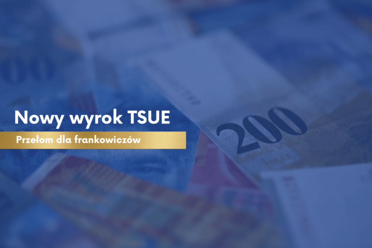 Nowy wyrok TSUE – Przełom dla frankowiczów
