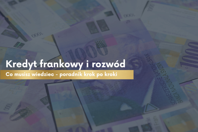 Kredyt frankowy i rozwód – Co musisz wiedzieć po najnowszej uchwale Sądu Najwyższego